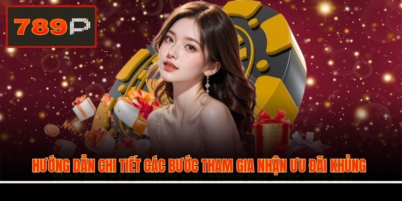 Hướng dẫn chi tiết các bước tham gia nhận ưu đãi khủng