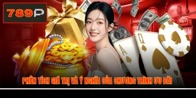 Phân tích giá trị và ý nghĩa của chương trình ưu đãi