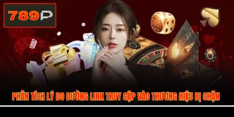 Phân tích lý do đường link truy cập vào thương hiệu bị chặn