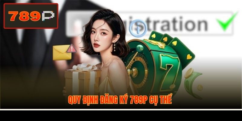 Quy định đăng ký 789P cụ thể