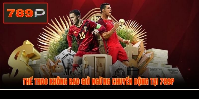 Thể thao không bao giờ ngừng chuyển động tại 789P